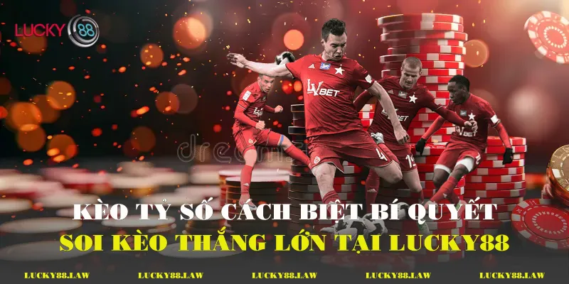 Kèo Tỷ Số Cách Biệt