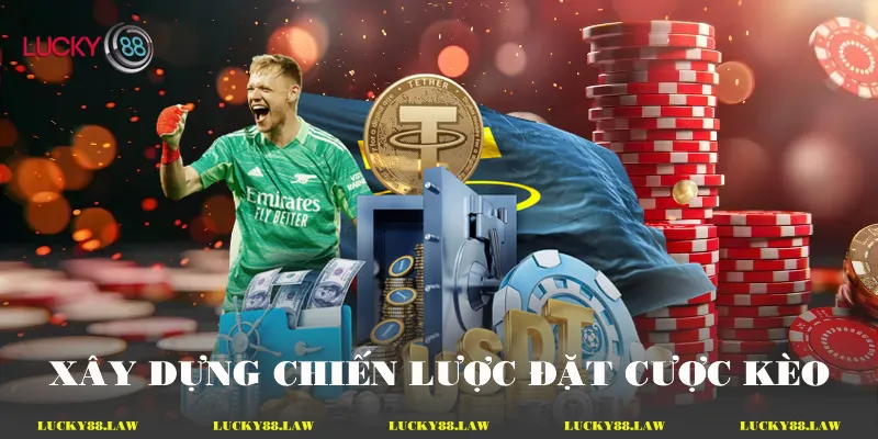 Xây dựng chiến lược đặt cược kèo